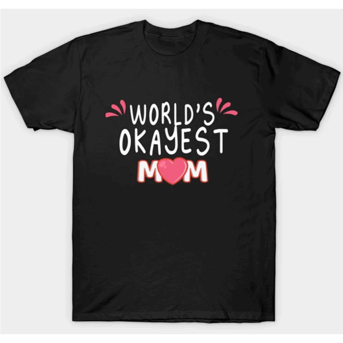 World's Okayest Mom T-shirt