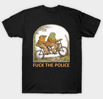 Frog and Toad F*CK the Police T-Shirt