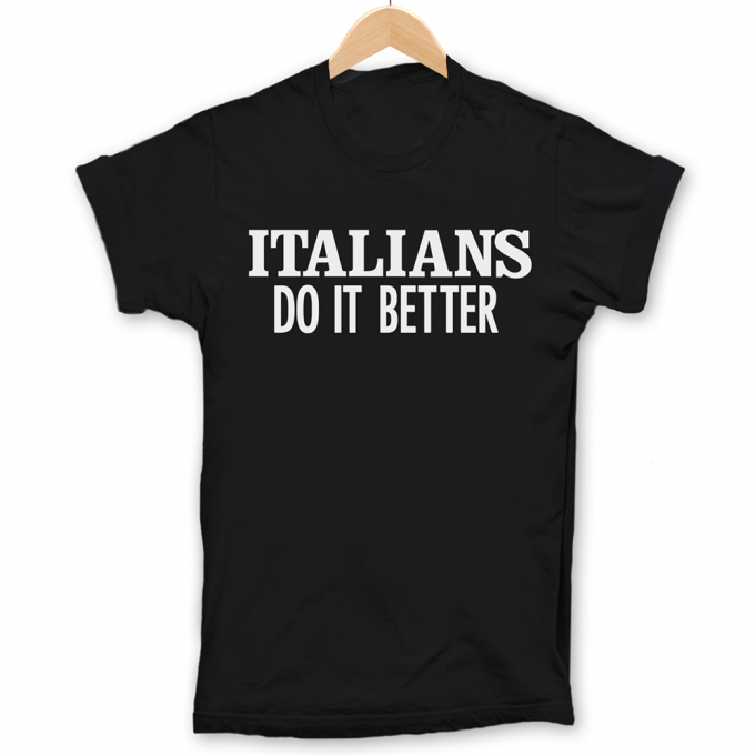 Italians Do It Better T-shirt