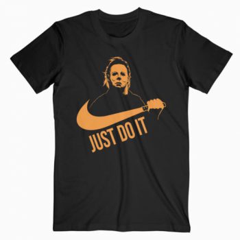 Just Do It Michael Myers Halloween T-shirt