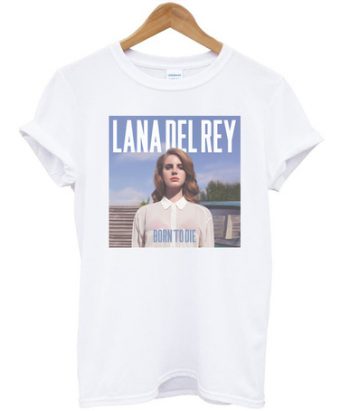 Lana Del Rey Born To Die T-shirt