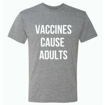 Vaccines Cause Adults T-Shirt