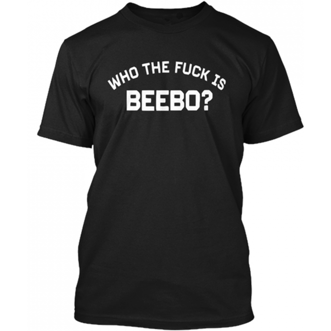 Who The Fuck Is Beebo Tshirt