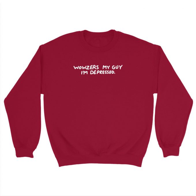 Wowzers My Guy I'm Depressed Sweatshirt