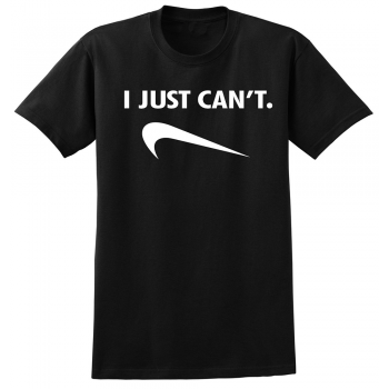 I Just Can't T-shirt
