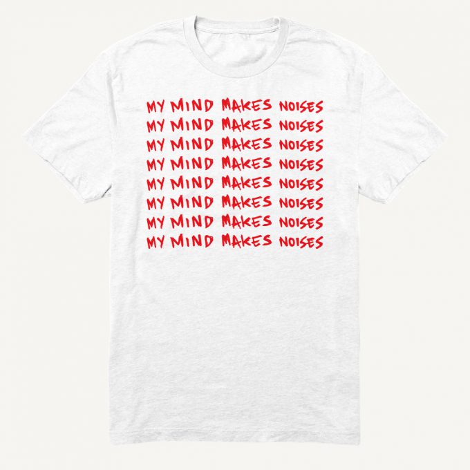 My Mind Makes Noises T-shirt
