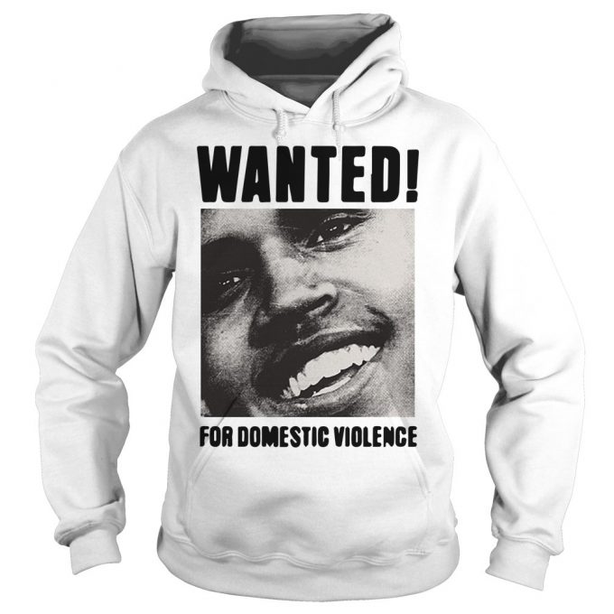 Chris Brown Wanted For Domestic Violence Hoodie