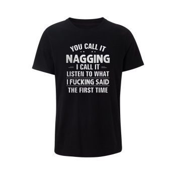 You Call It Nagging T-shirt