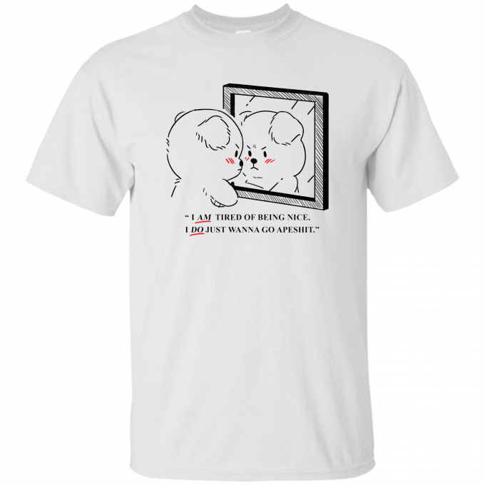 I am Tired Of Being Nice T-shirt