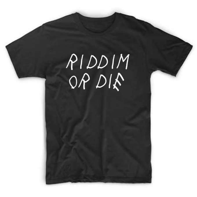 Riddim Or Die T-shirt