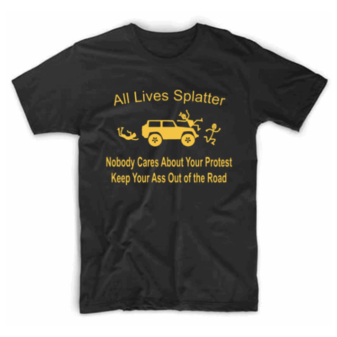 All Lives Splatter Nobody Cares About Your Protest T-shirt