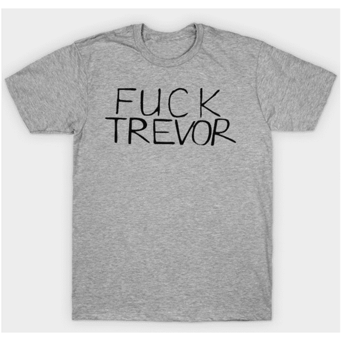 Fuck Trevor T-shirt