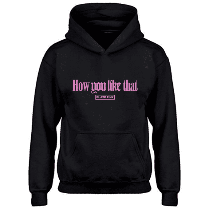 How You Like That Blackpink Hoodie