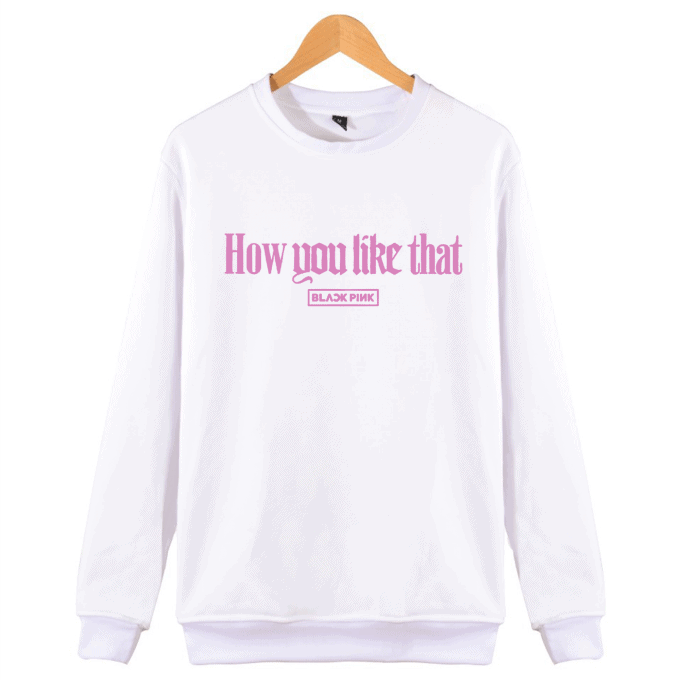 How You Like That Blackpink Sweatshirt