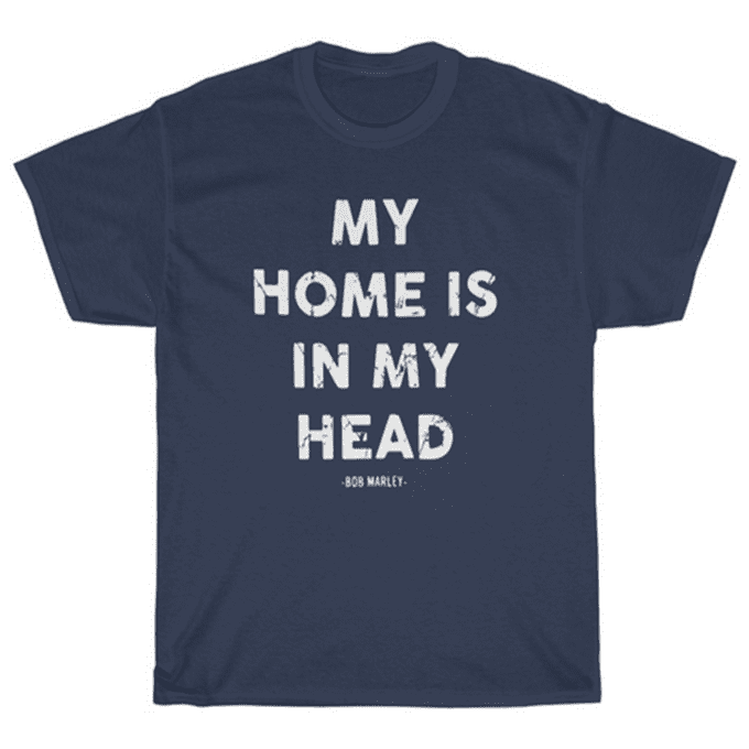 My Home Is In My Head Bob Marley T-shirt