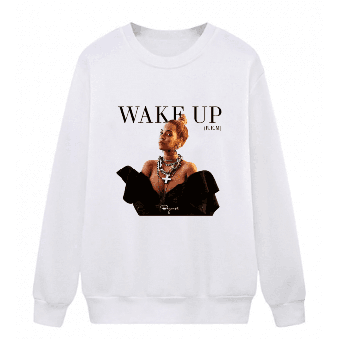 Wake Up Beyonce R.E.M Sweatshirt