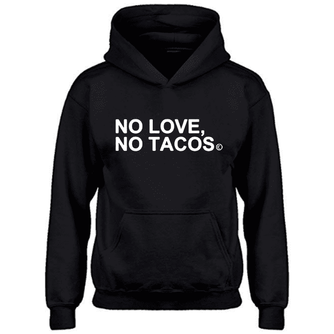 No Love No Tacos Hoodie
