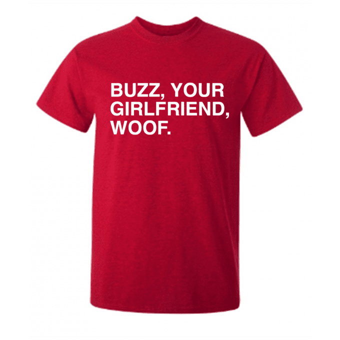 Buzz Your Girlfriend Woof T-shirt
