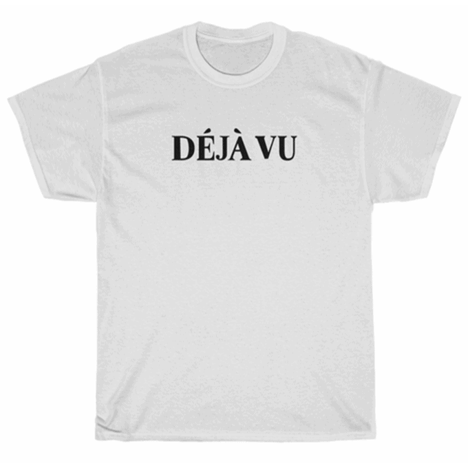 Deja Vu T-shirt