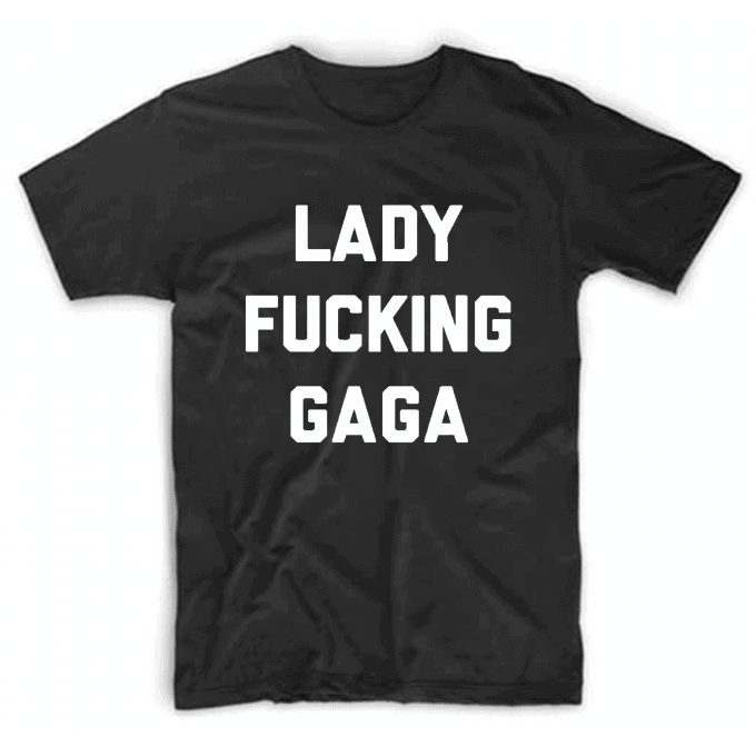 Lady Fucking Gaga T-shirt