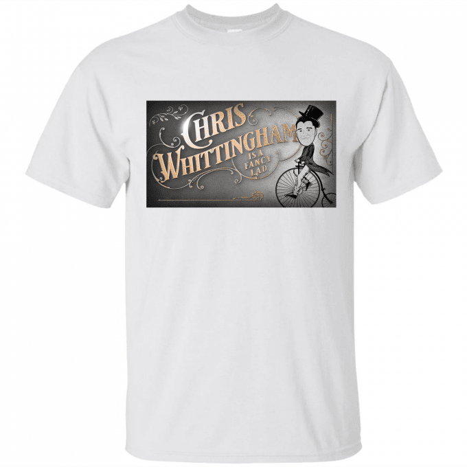 Chris Whittingham Is A Fancy Lad T-shirt
