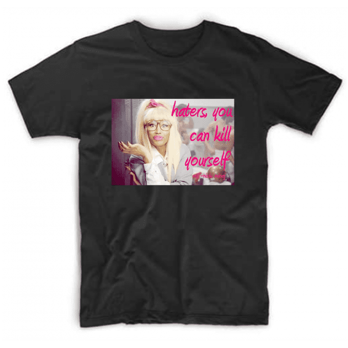 Haters You Can Kill Yourself Nicki Minaj T-shirt