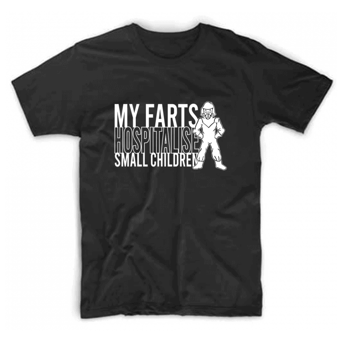 My Farts Hospitalise Small Children T-shirt