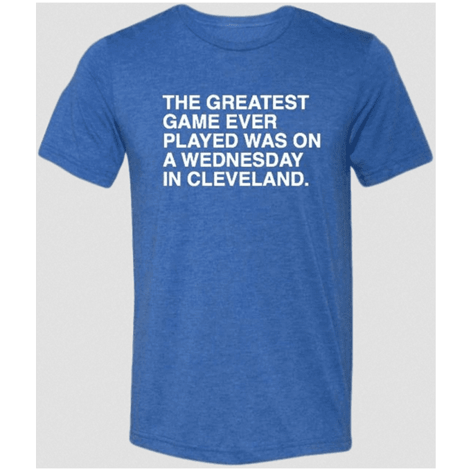 The Greatest Game Ever Played Was On A Wednesday In Cleveland T-shirt