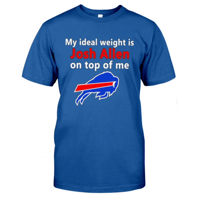 My Ideal Weight Is Josh Allen On Top Of Me T-shirt