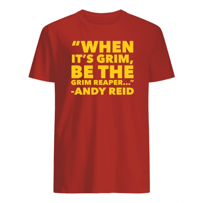 When It’s Grim Be The Grim Reaper Andy Reid T-shirt