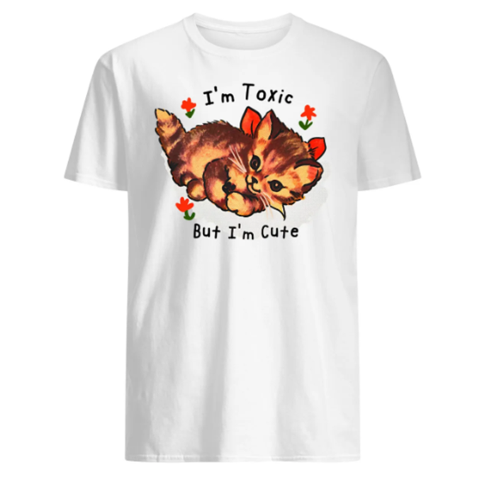 I’m Toxic But I’m Cute T-shirt
